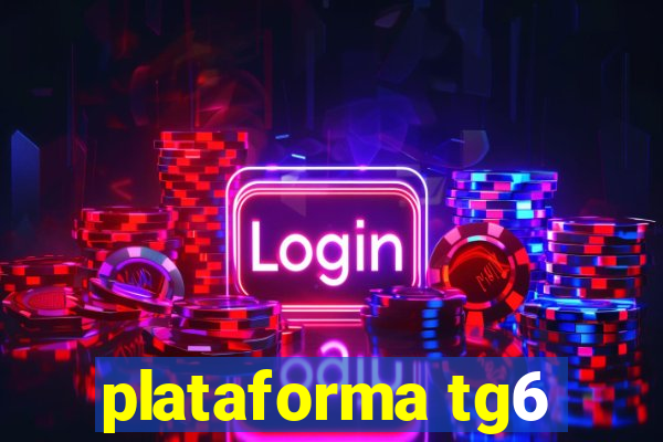 plataforma tg6